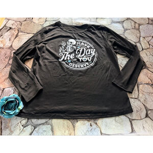 “Have the Day you Deserve” Long Sleeve-Large
